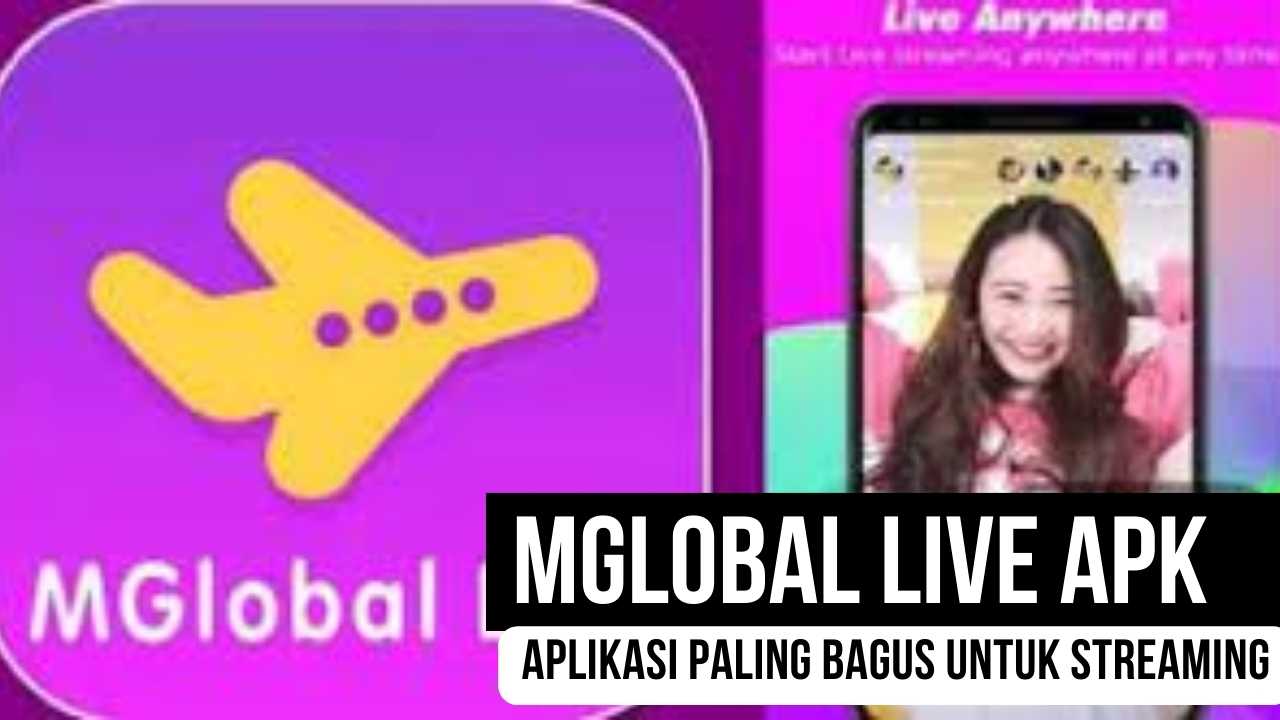 MGLOBAL Live APK Aplikasi Paling Bagus Untuk Streaming